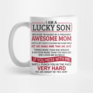 I'm A Lucky Son I'm Raised By A Freaking Awesome Mom Mug